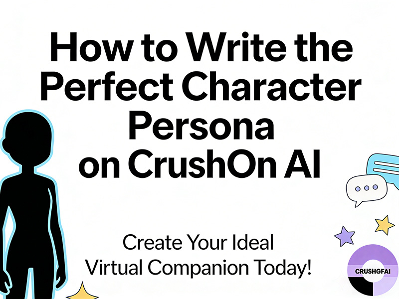 How to Write the Perfect Character Persona on CrushOn AI