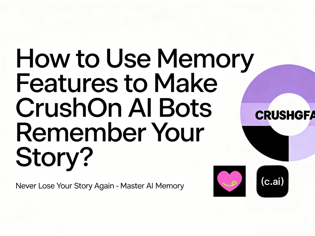 How to Use Memory Features to Make CrushOn AI Bots Remember Your Story